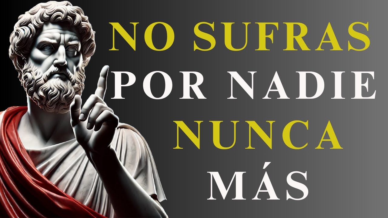 No SUFRAS por NADIE: Aquí tienes el MEJOR CONSEJO para no SUFRIR por otra PERSONA | Estoicismo