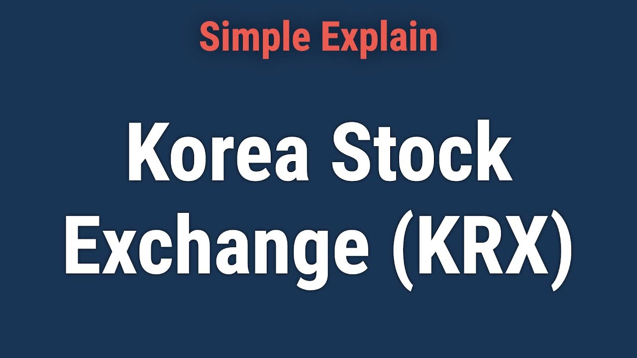 Korea Stock Exchange (KRX): Meaning, History, Examples