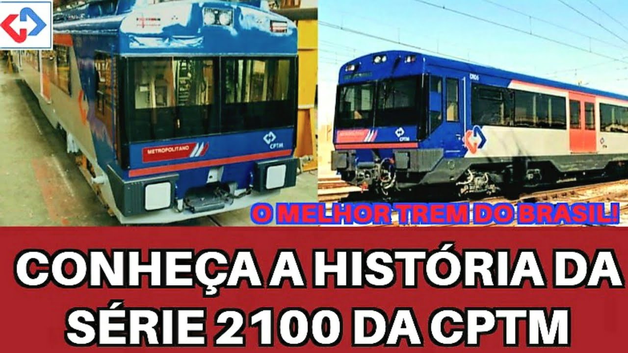 CONHEÇA A HISTÓRIA DA SÉRIE 2100 DA CPTM