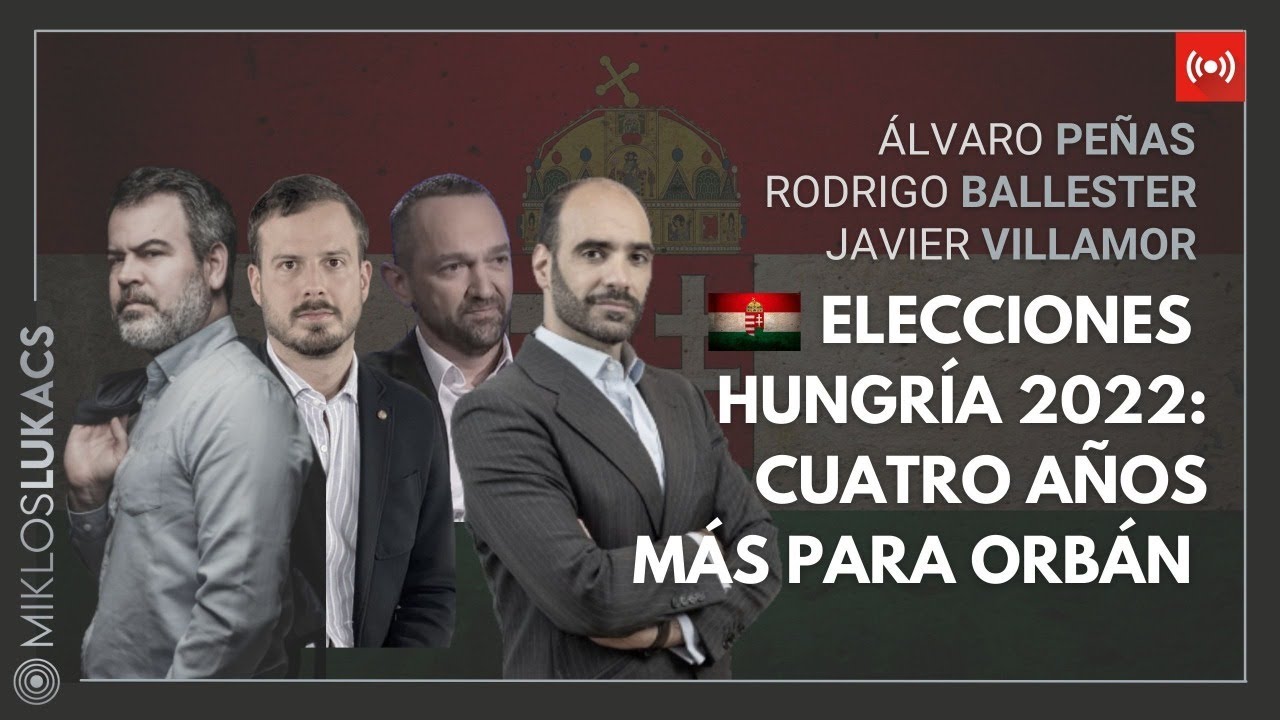 Elecciones Hungría 2022 - Javier Villamor, Álvaro Peñas, Rodrigo Ballester y Miklos Lukacs