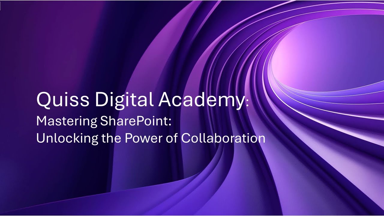 Quiss Digital Academy: Mastering SharePoint: Unlocking the Power of Collaboration