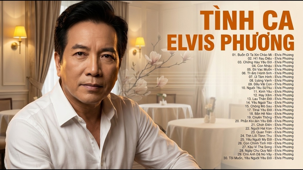 Elvis Phương – Những Bản Tình Ca Xưa Để Đời Còn Mãi Trong Lòng Người Nghe
