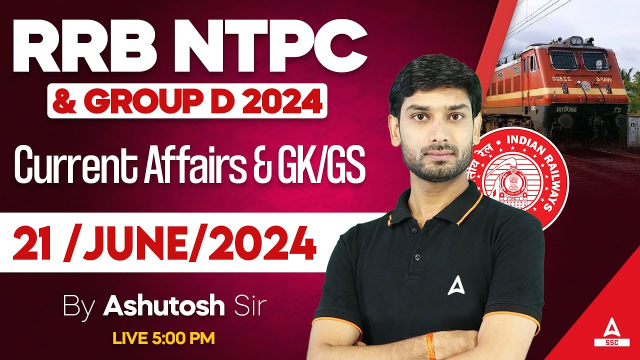 21 June Current Affairs 2024 | RRB NTPC/ Group D 2024 | Current Affairs & GK GS By Ashutosh Sir