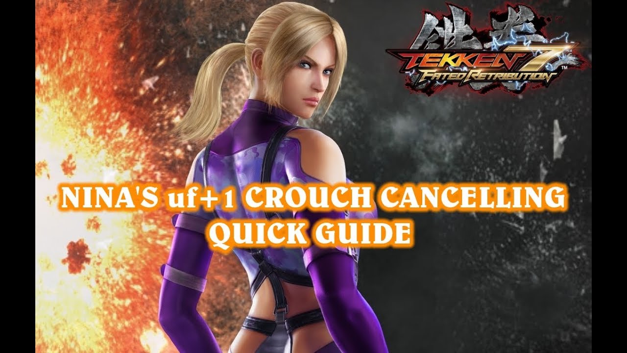 TEKKEN 7 - NINA's uf+1 Crouch Cancelling Quick Guide