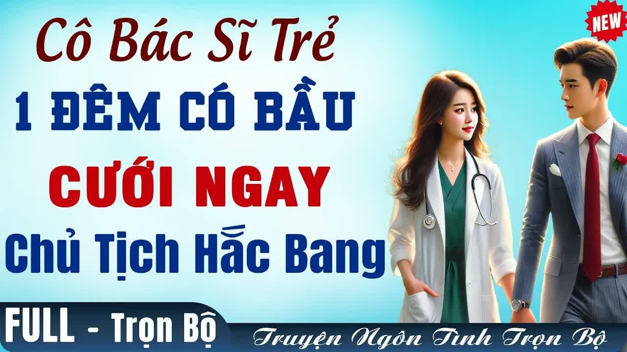 Chỉ sau một đêm, cô vợ bác sĩ mang thai rồi cưới ngay vị chủ tịch lạnh lùng khiến cả thành phố chấ