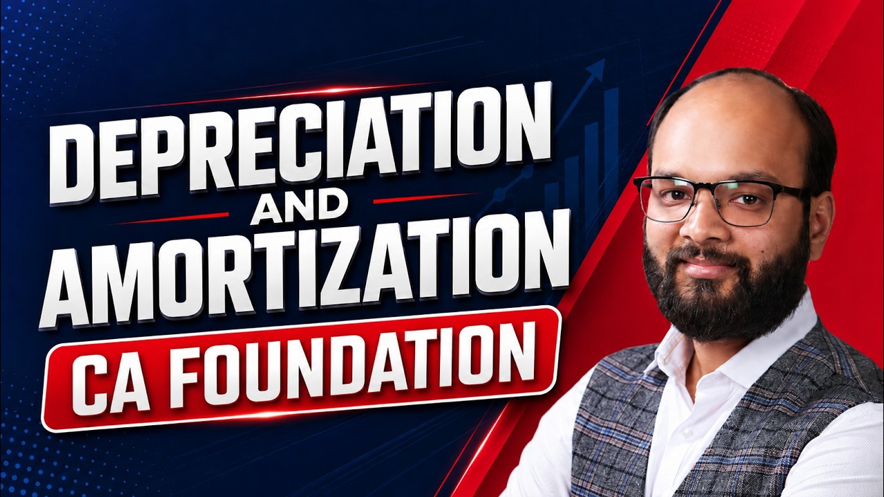 Depreciation and Amortisation | CA Foundation Accounts Chapter 5 | CA Foundation Jan/May 2026