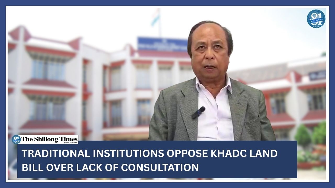 Traditional institutions oppose KHADC Land Bill over lack of consultation
