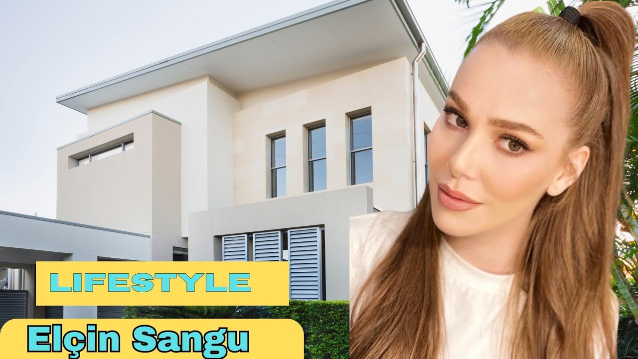 Elçin Sangu Relationship 2024, Kimdir, Hobbies, Net Worth, Family, Net Worth and Facts