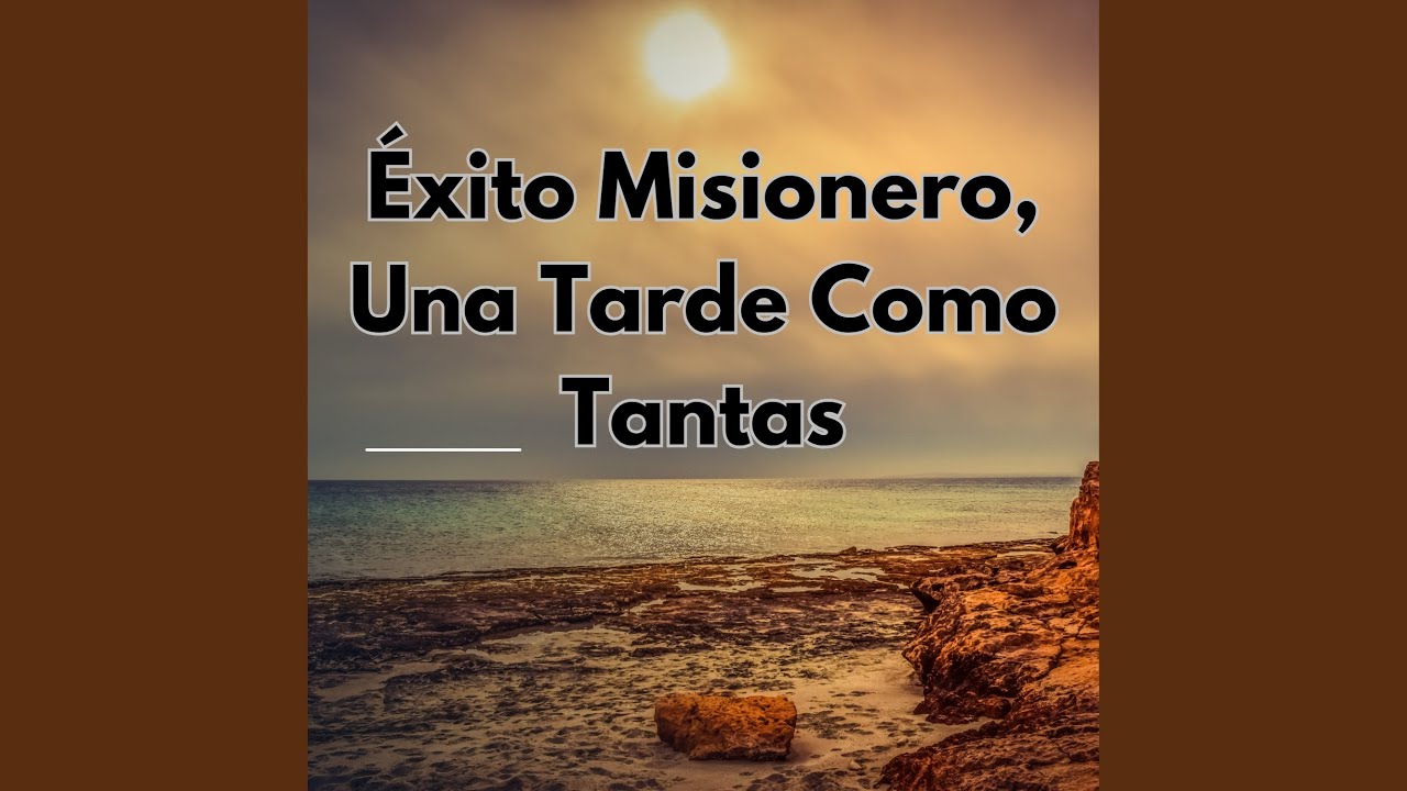 Éxito Misionero, una Tarde Como Tantas