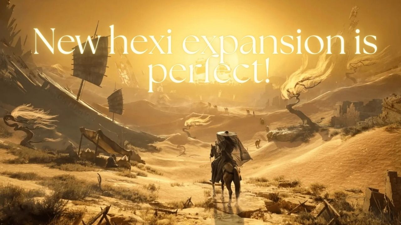 HEXI expansion is finally HERE (Where winds meet)