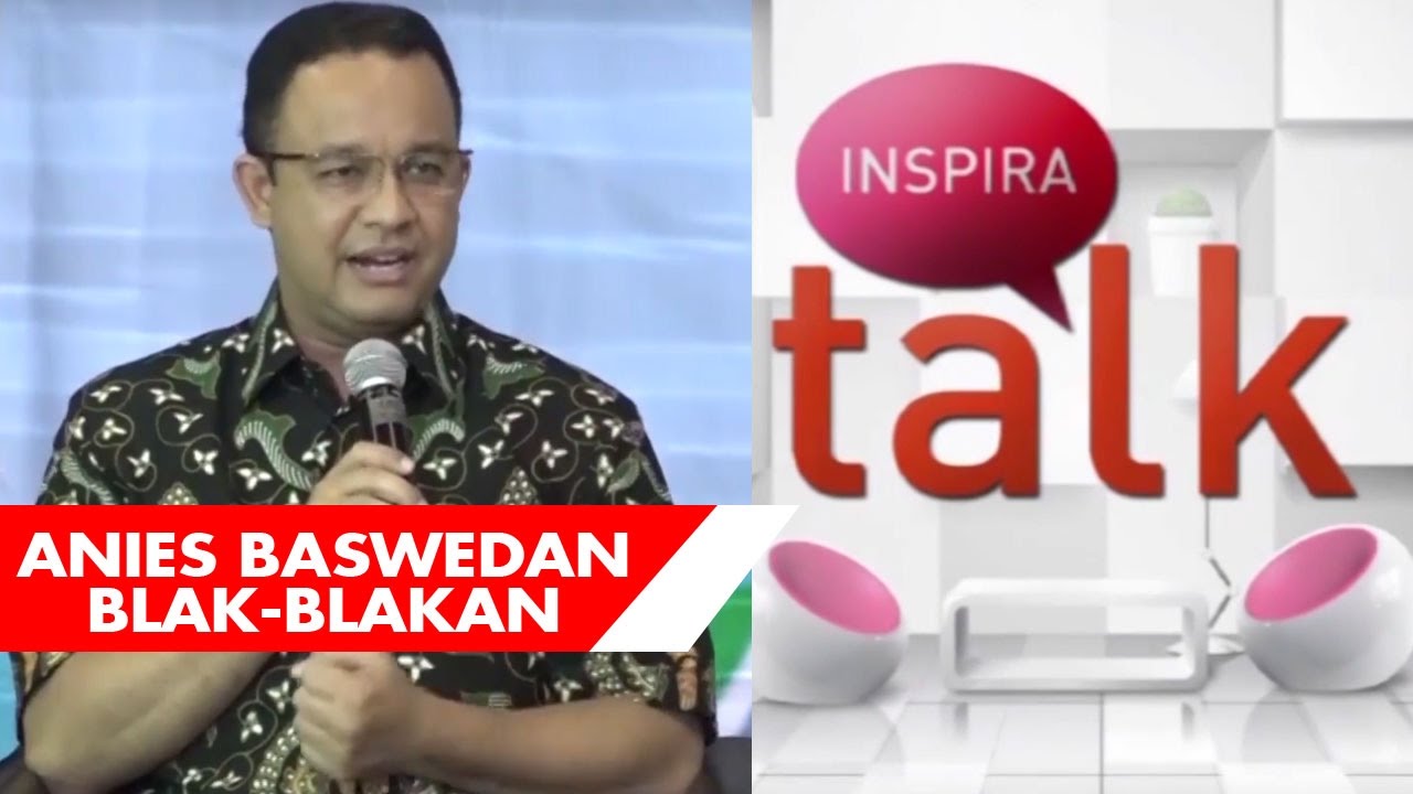 Anies Baswedan blak blakan masa kuliahnya kapada Najwa Shihab  - INSPIRA TALK