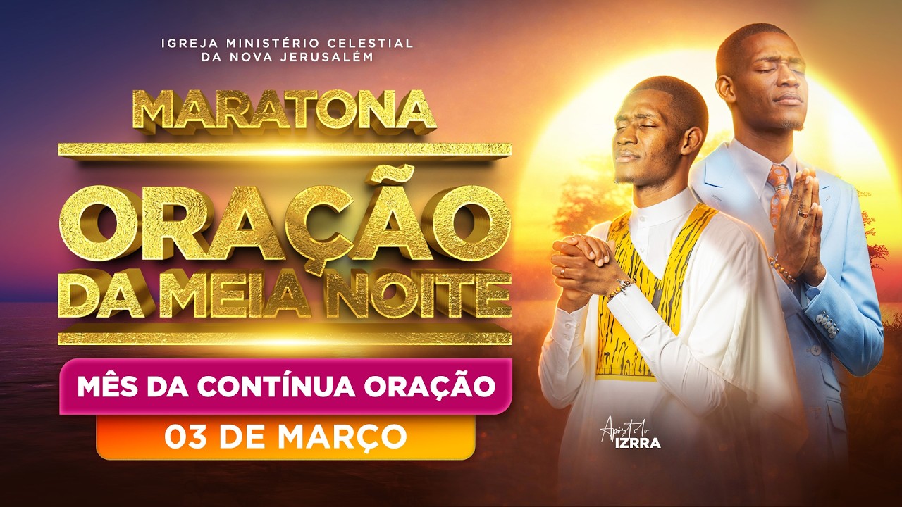🔴 MARATONA DE ORAÇÃO DA MEIA-NOITE | APÓSTOLO IZRRA | 03.03.2026
