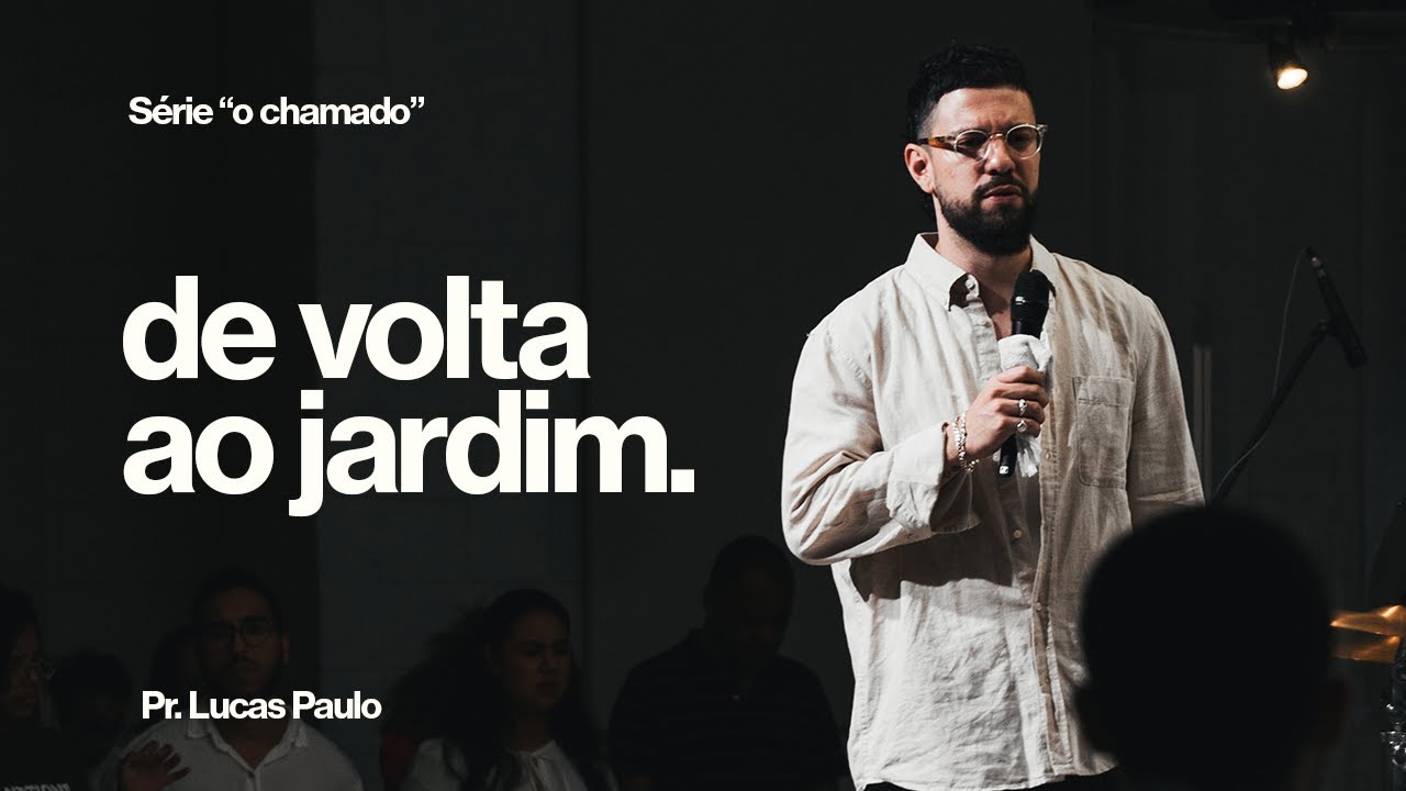 De Volta ao Jardim | Pr. Lucas Paulo | Igreja UNITED São Paulo