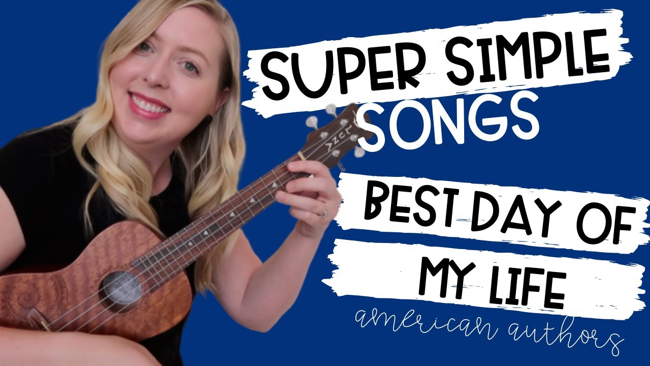 SUPER SIMPLE SONGS FOR THE ABSOLUTE UKULELE BEGINNER // Best Day of my Life by American Authors