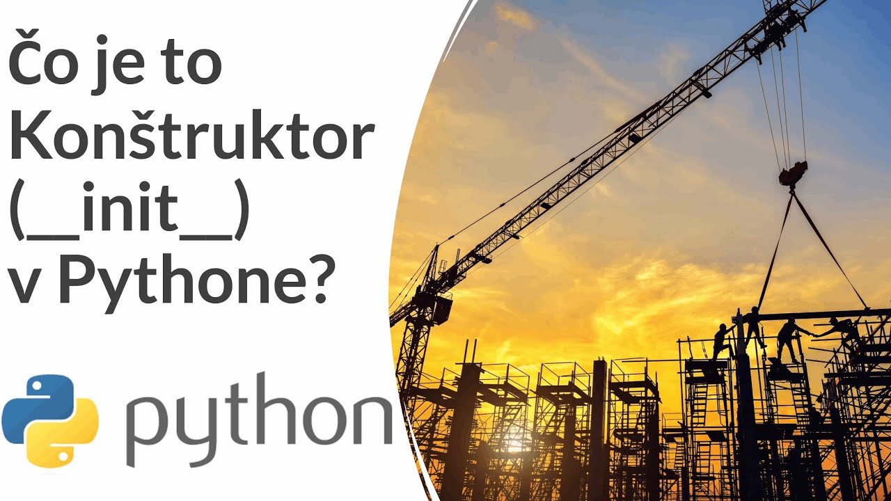 Online Kurz Python Objektové Programovanie - Čo je to Konštruktor (__init__) v Pythone? 🐍🏗️