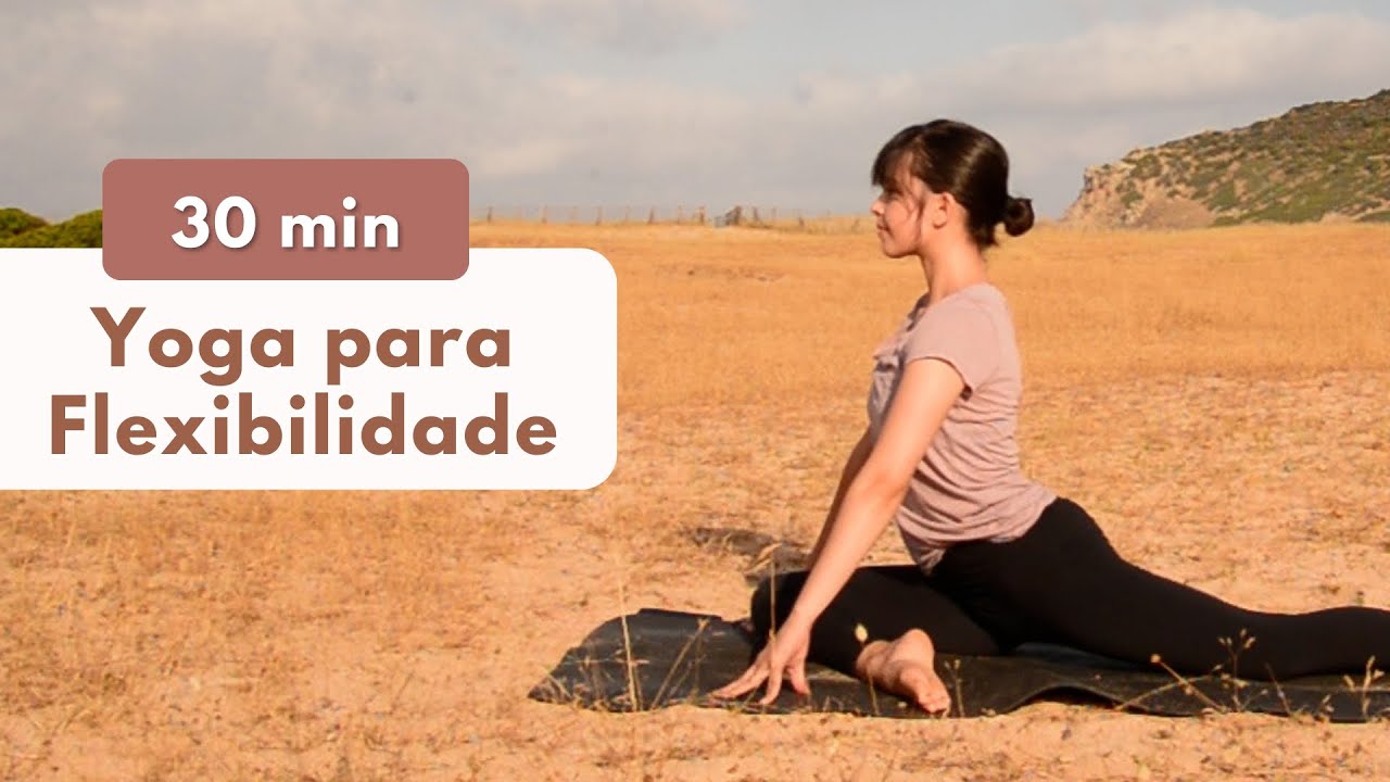 30 MIN YOGA PARA FLEXIBILIDADE | Para abrir espaço no corpo e relaxar