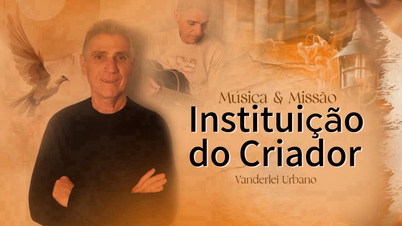 Instituição do Criador - Vanderlei Urbano (Disponível para gravação)
