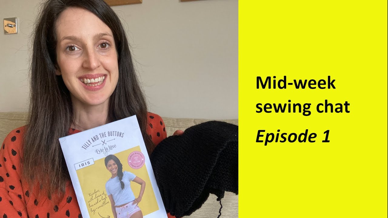 Mid-week sewing chat - Episode 1