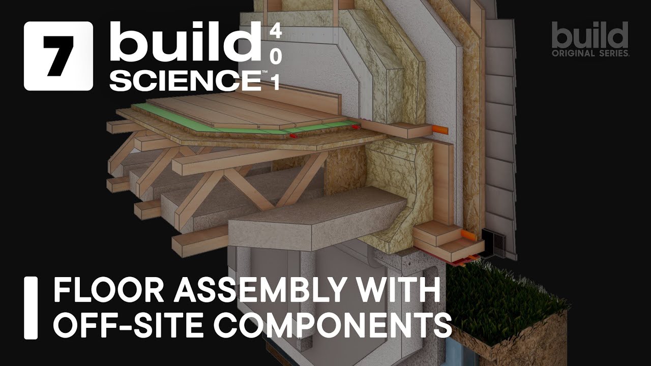 Build Science 401™-  Floor Assembly with Offsite Components | Episode 7