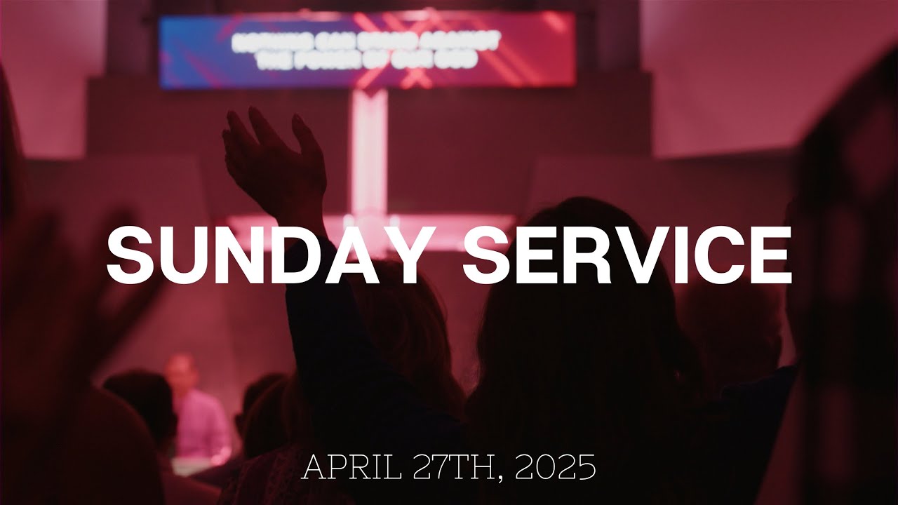 Sunday AM Service | April 27th, 2025