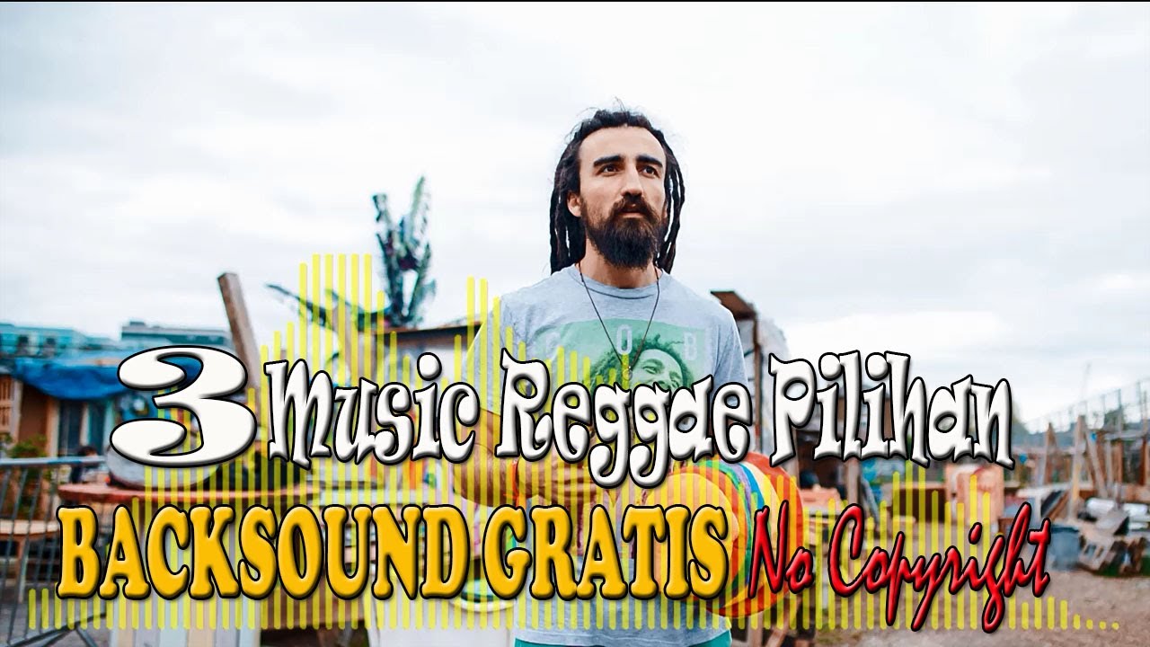 Backsound Gratis Musik Raggae Pilihan | Best Reggae no Copyright