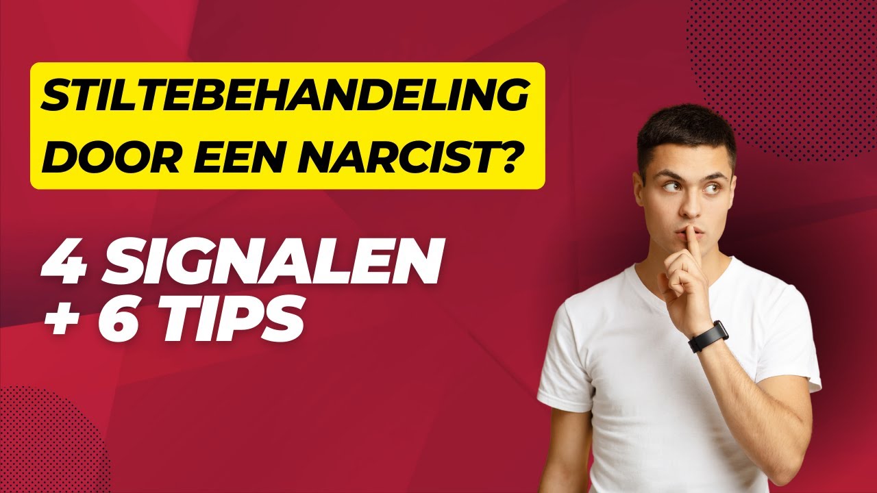 Stiltebehandeling Door een Narcist 4 Signalen + 6 Tips
