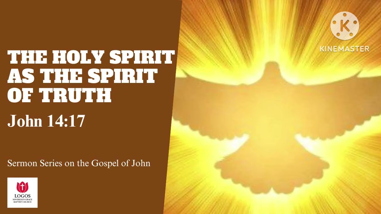 The Holy Spirit as the Spirit of Truth (John 14:17)