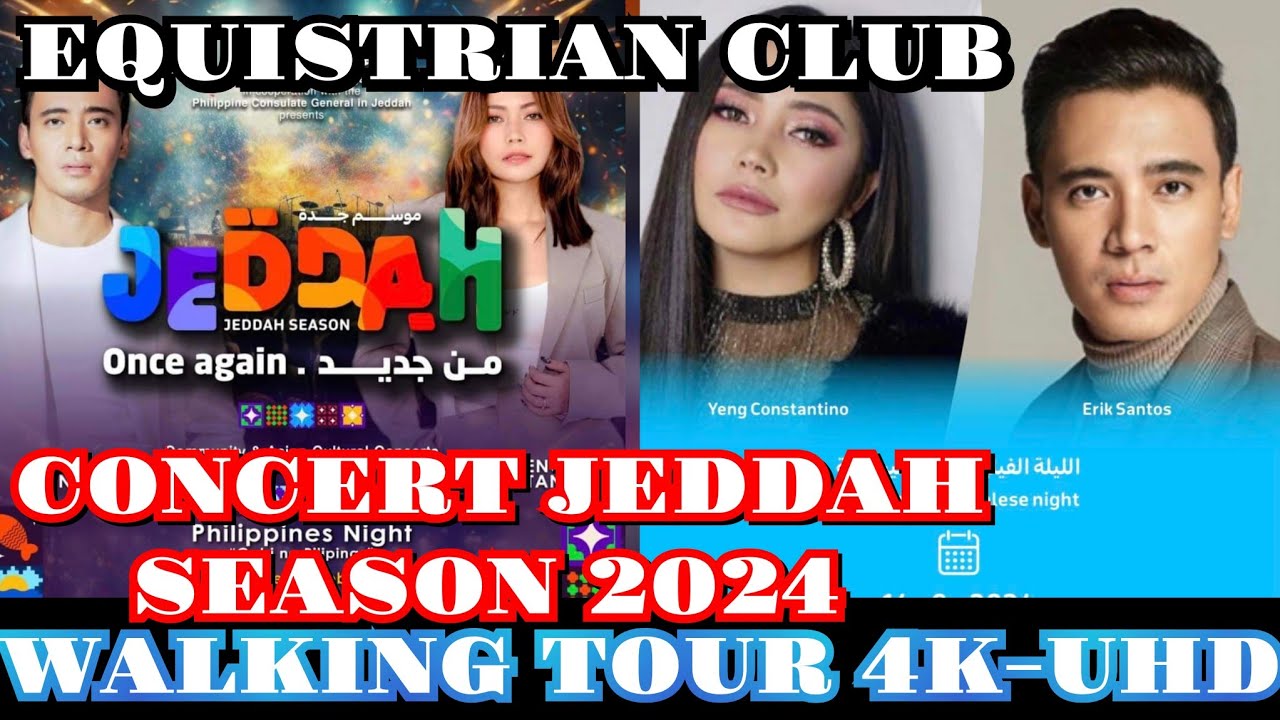WALKING TOUR JEDDAH SEASON 2024 ERIK SANTOS & YENG CONSTANTINO CONCERT 4K UHD