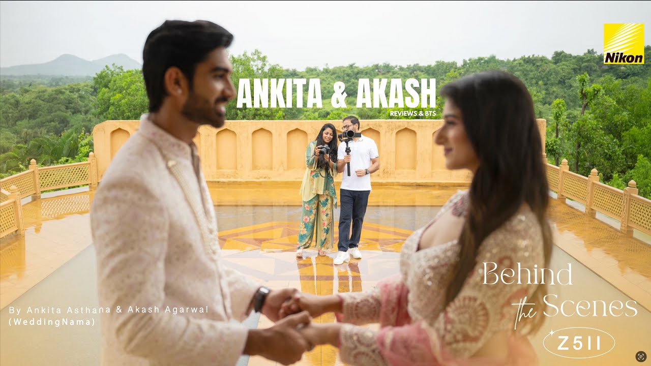Nikon Z5 II Review by Ankita Asthana & Akash Agarwal | Real Wedding BTS, Photos & Video