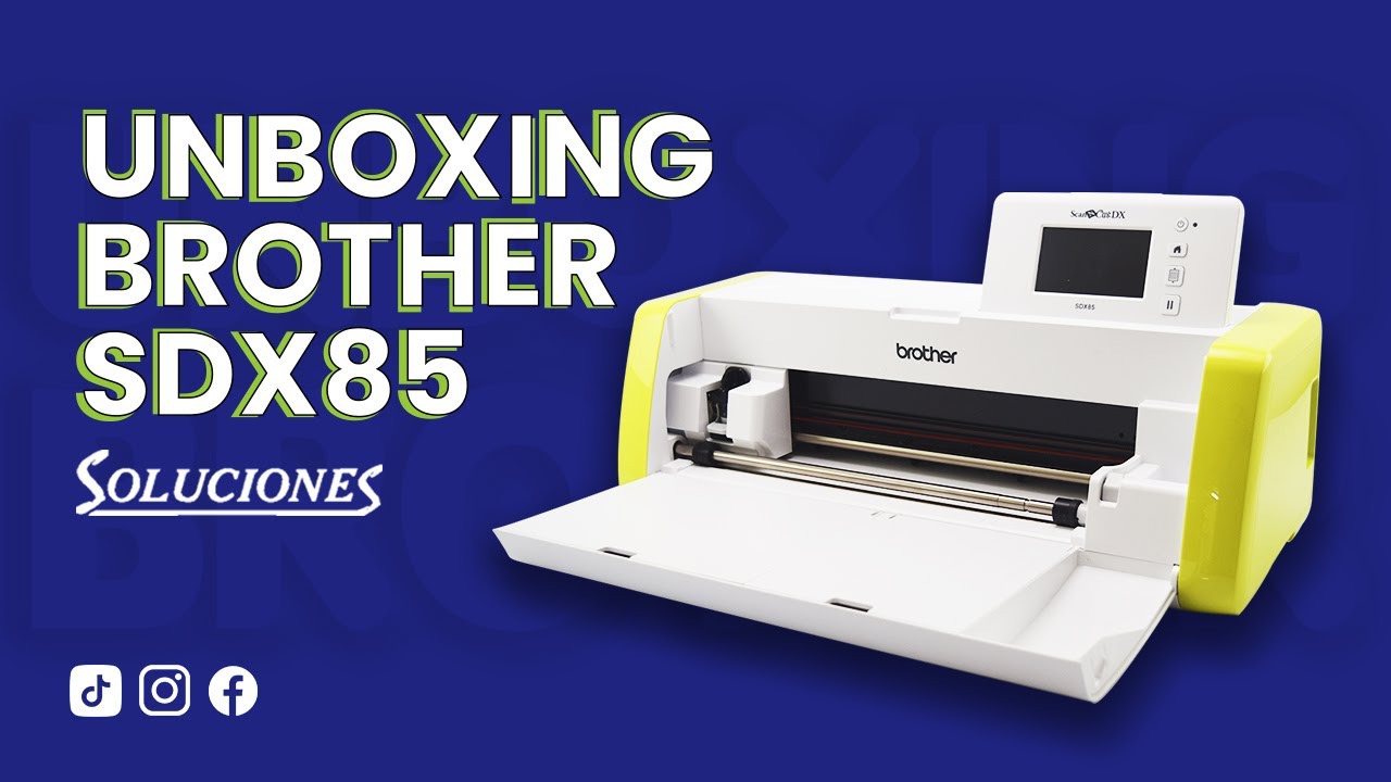 BROTHER SDX85 unboxing - maquina de corte con escáner integrado