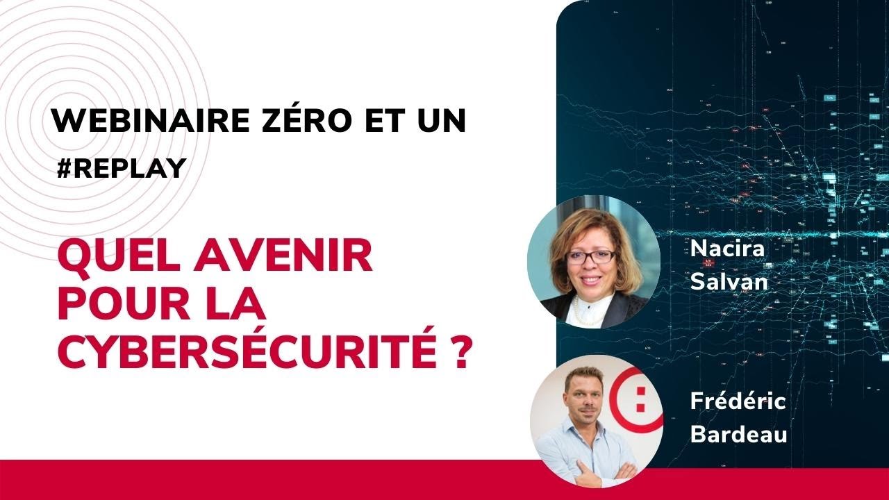 Webinaire Zéro et Un - Quel avenir pour la cybersécurité ?