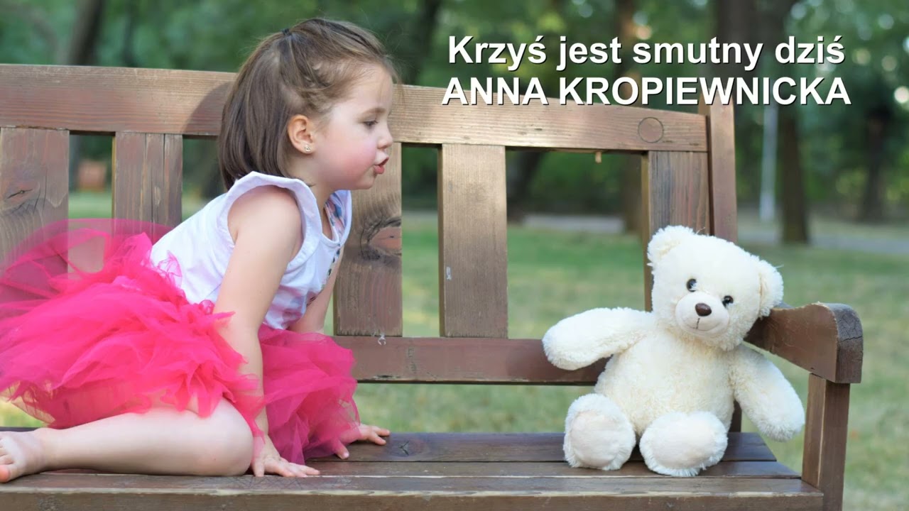 Krzyś jest bardzo smutny dziś, nie chce jeść, nie chce pić. Piosenka dla dzieci. Anna Kropiewnicka
