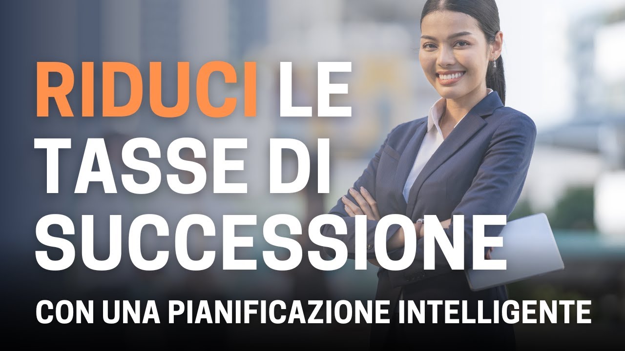 Come ridurre le tasse di successione: Strategie legali per una pianificazione efficace