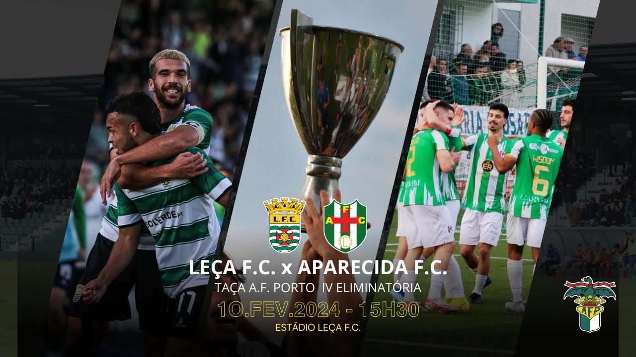 🔥 AO VIVO: Leça FC vs. Aparecida FC - 4ª Eliminatória Taça A.F. Porto! ⚽️