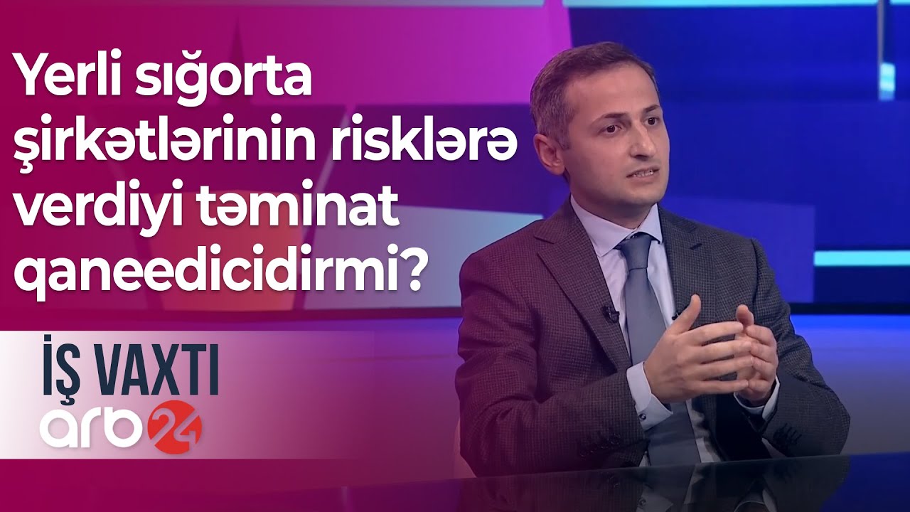 Yerli sığorta şirkətlərinin risklərə verdiyi təminat qaneedicidirmi? &ndash; İş vaxtı