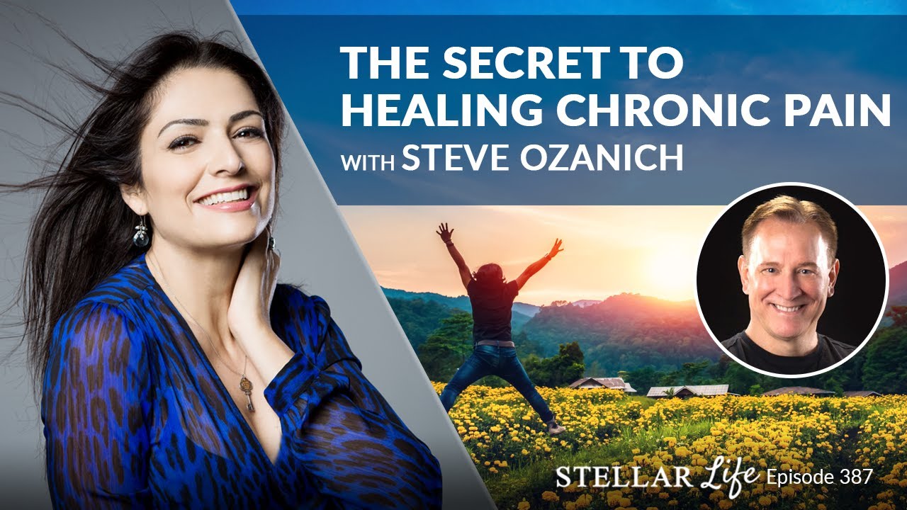 The Secret to Healing Chronic Pain With Steve Ozanich