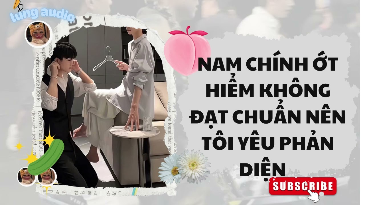 [Truyện Audio] | NAM CHÍNH ỚT HIỂM KHÔNG ĐẠT CHUẨN NÊN TÔI YÊU PHẢN DIỆN   | Lứng Audio (Full)