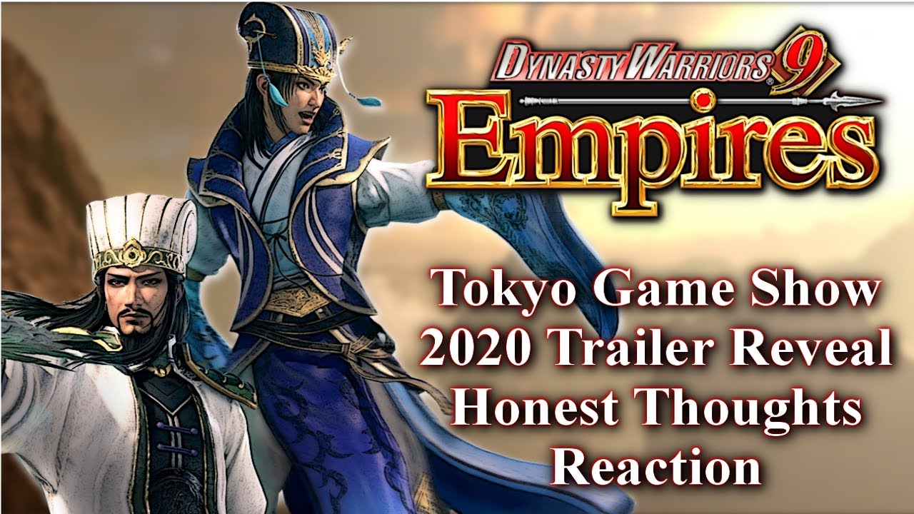 Dynasty Warriors 9 Empires - Tokyo Game Show 2020 Trailer Reveal Honest Thoughts Reaction