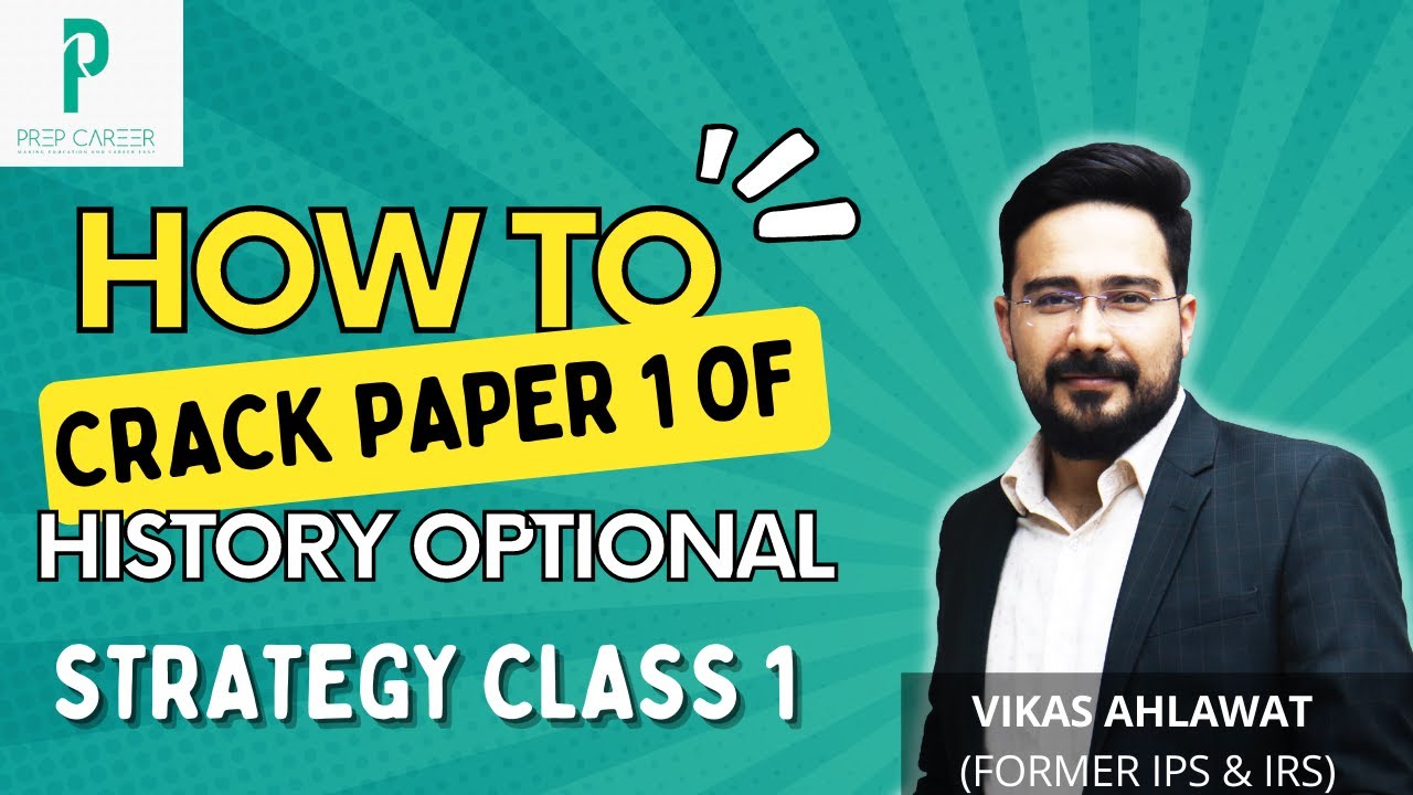 UPSC Mains History Optional Paper 1 Strategy Class by Vikas Ahlawat - Former IPS and IRS