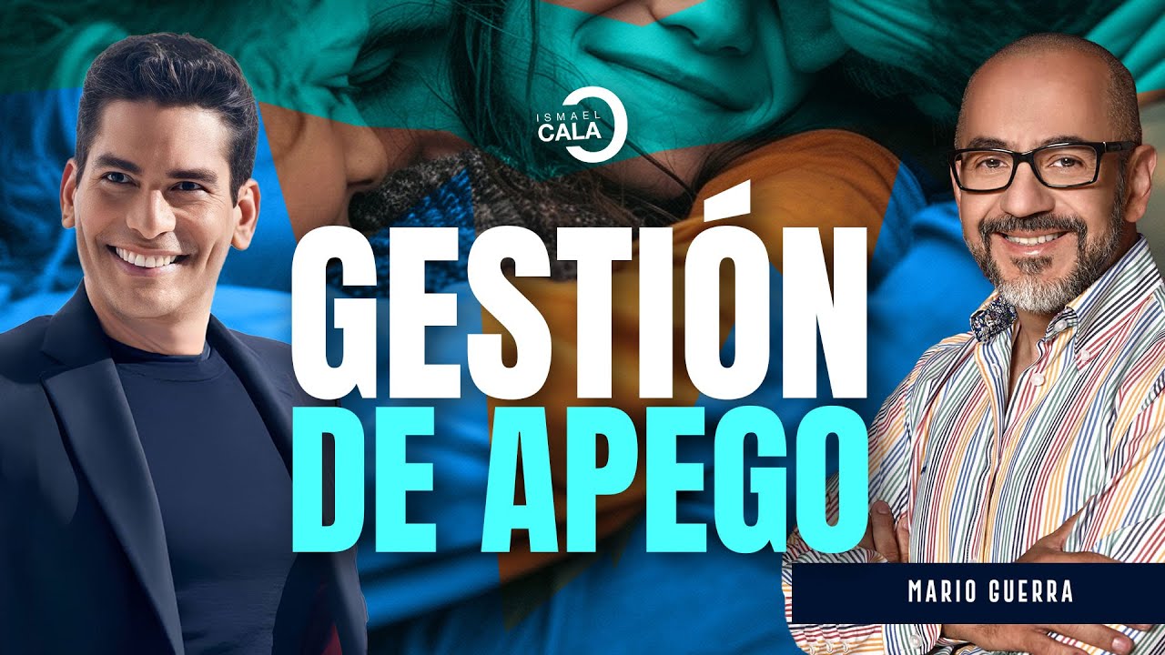 ¿Cómo identificar el apego emocional? Aprende a gestionarlo y superarlo con Mario Guerra