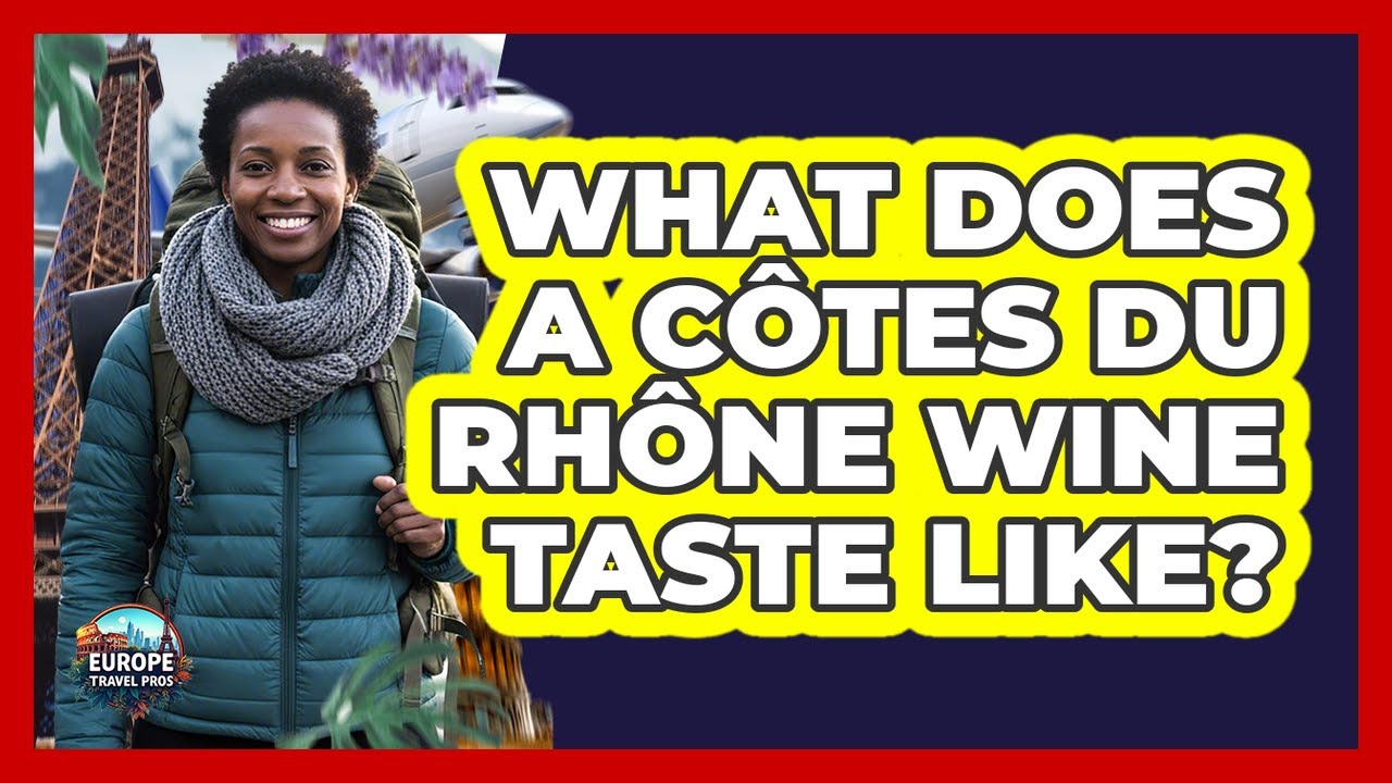 What Does A Côtes Du Rhône Wine Taste Like?