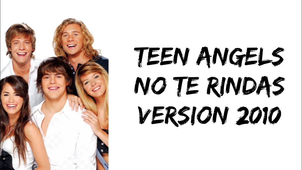 Teen Angels - No te rindas (version 2010) (letra)