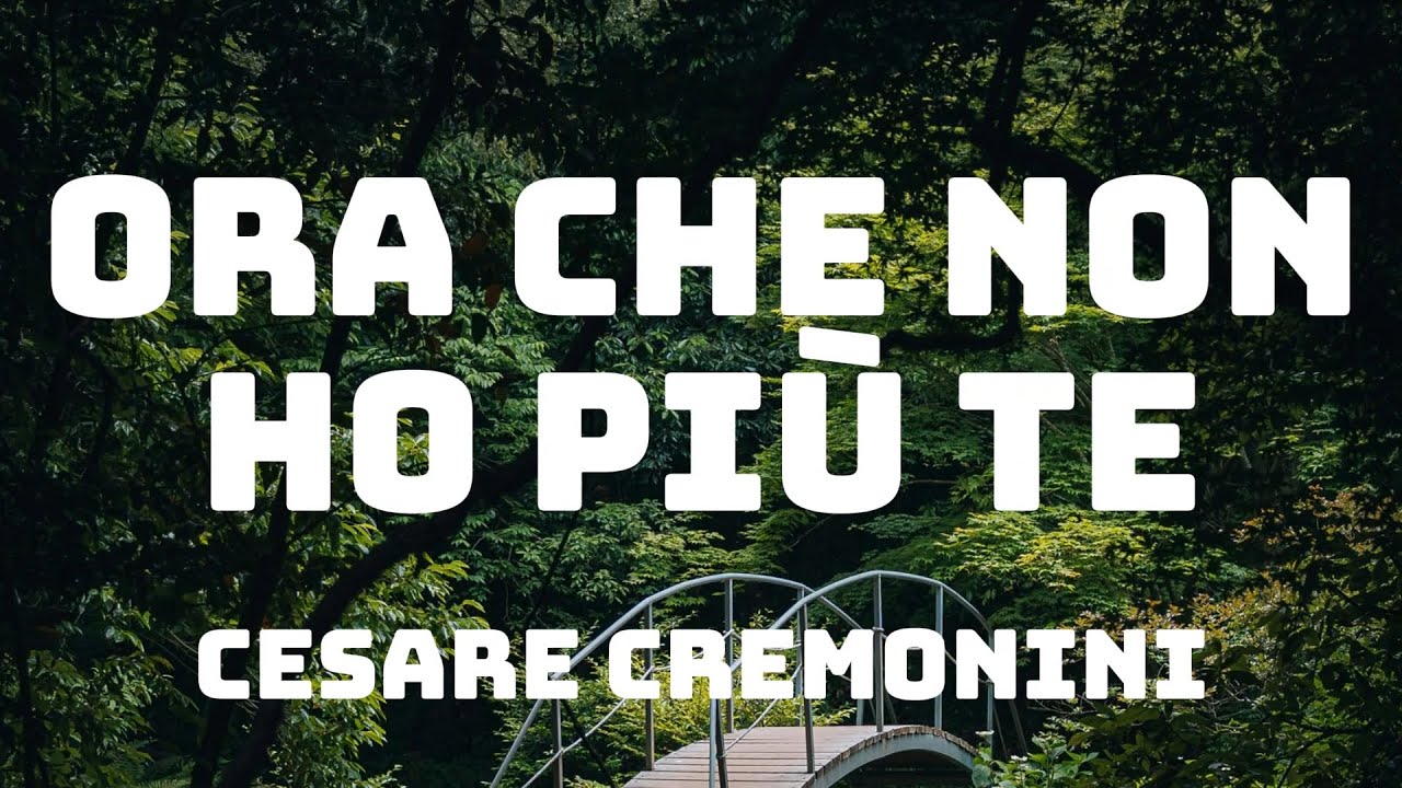 Cesare Cremonini - Ora che non ho più te (Testo/Lyrics)