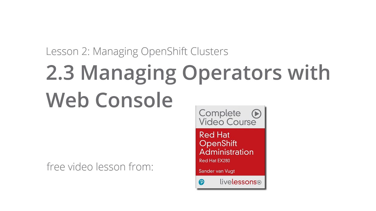 Managing Operators with Web Console - Red Hat OpenShift Administration: Red Hat EX280 video lesson