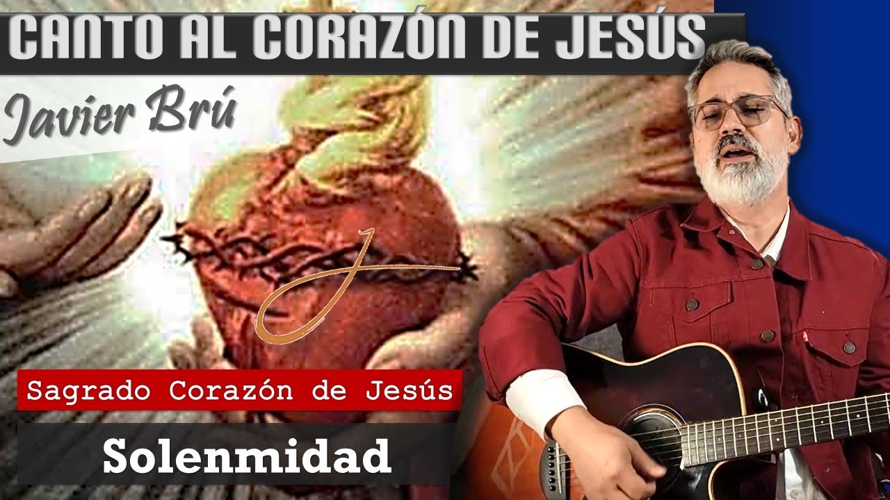 Canto al Corazón de Jesús - Javier Brú | Solemnidad del Sagrado Corazón de Jesús