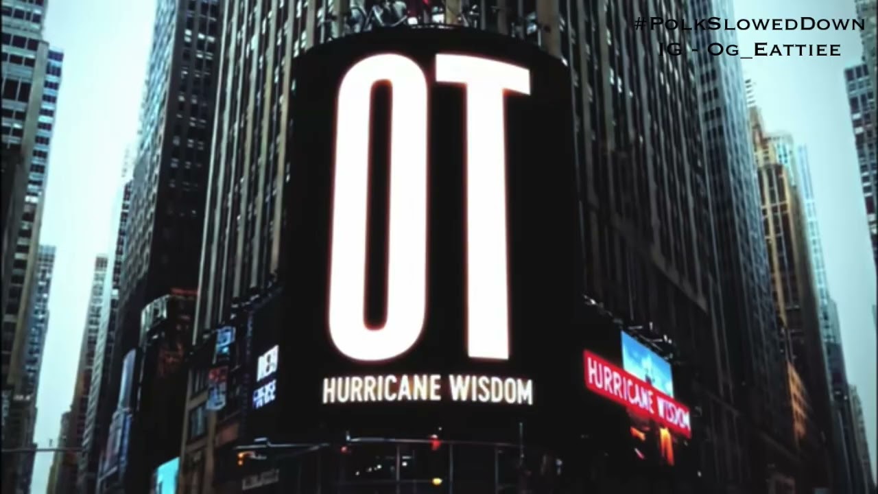 Hurricane Wisdom - OT #SLOWED