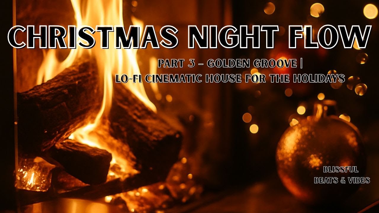 Christmas Night Flow – Part 3: Golden Groove | Lo-Fi Cinematic House for the Holidays