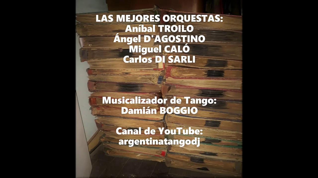Orquesta de Tango - Aníbal Troilo - Ángel D'Agostino - Miguel Caló - Carlos Di Sarli