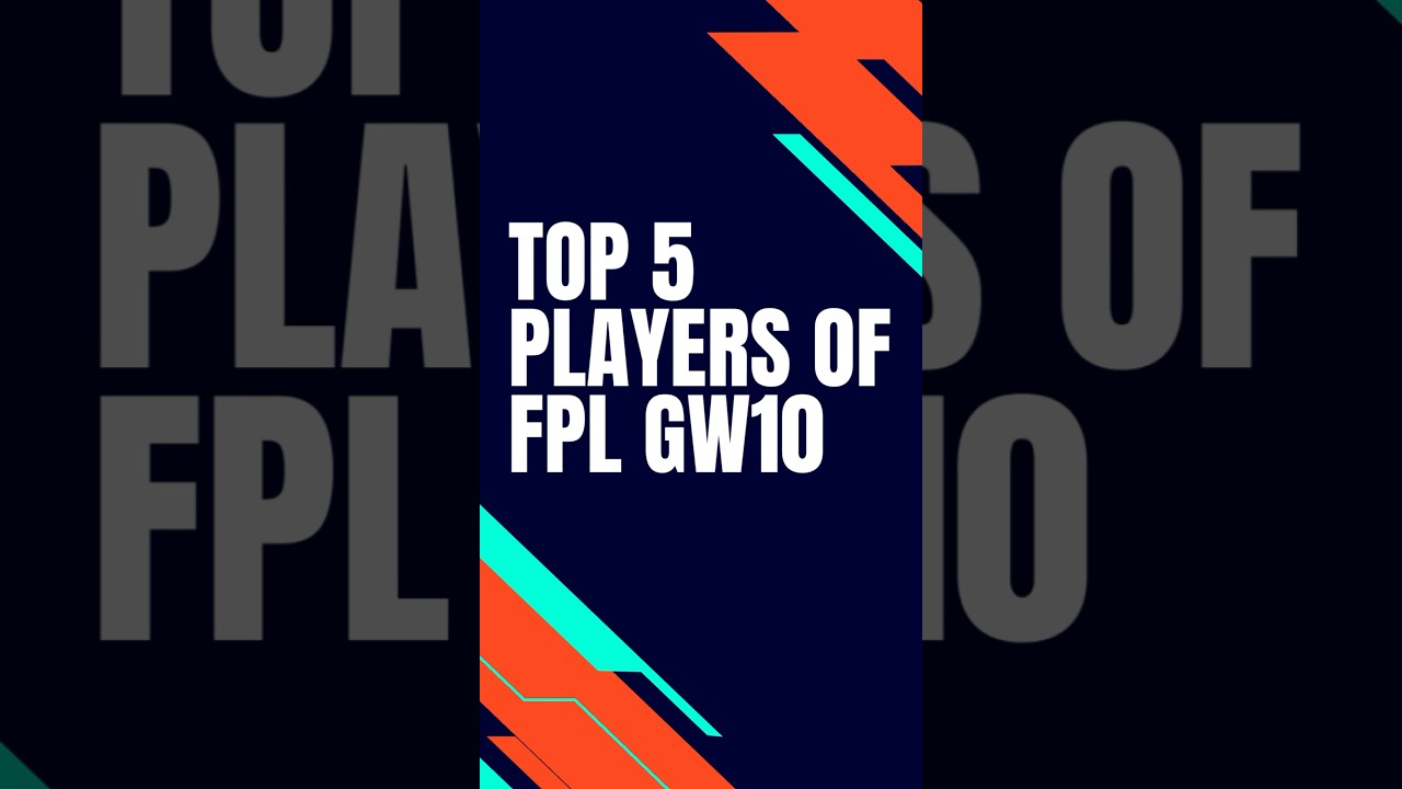TOP 5 PERFORMERS OF FPL GW10 