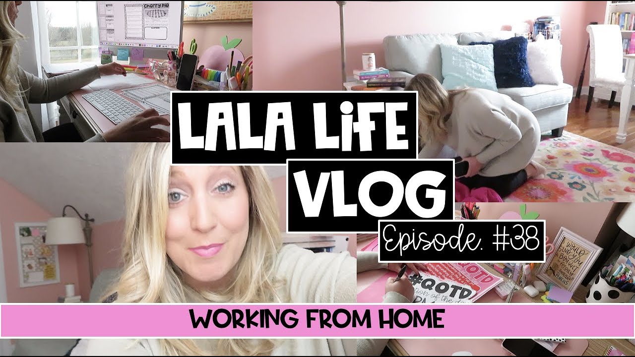 LaLa Life Vlog #38: Working From Home